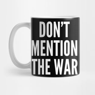 Don't Mention The War Mug